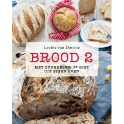 Brood 2 : met zuurdesem of gist uit eigen oven - Levine van Doorne