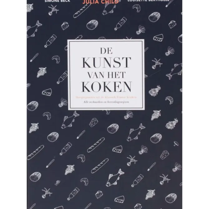 De kunst van het koken : hoogtepunten uit de klassieke Franse keuken | Julia Child