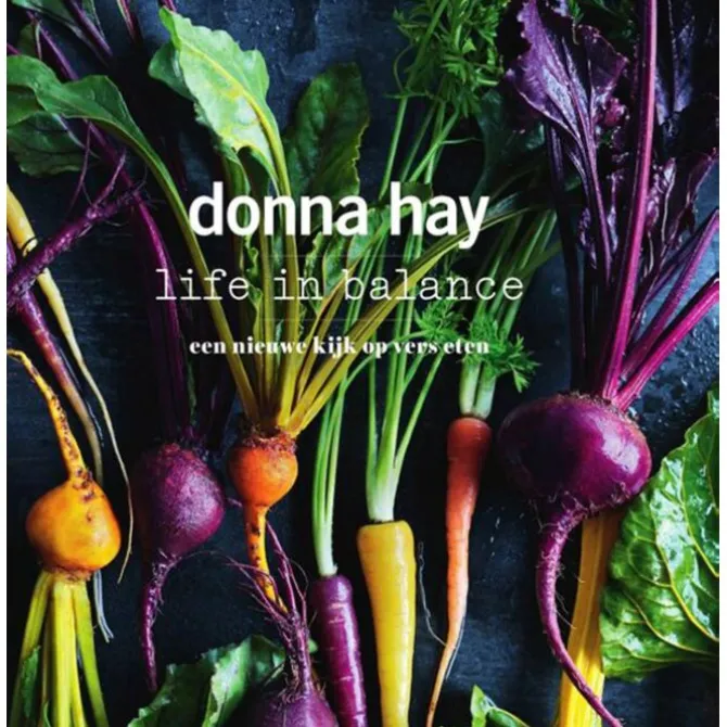 Donna Hay - Life in Balance : een nieuwe kijk op vers eten