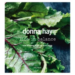 Donna Hay - Life in Balance : een nieuwe kijk op vers eten