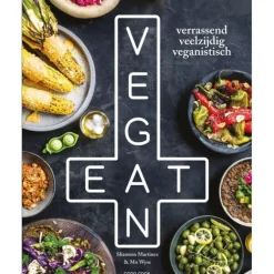 Eat Vegan : verrassend veelzijdig veganistisch