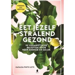 Eet jezelf stralend gezond : 90 veganistische recepten