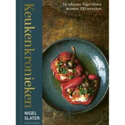 Keukenkronieken - De ultieme Nigel Slater in ruim 200 recepten