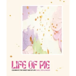 Life of Pie  : Celebrate the sweet side of life. Cake, tips & hacks