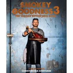 Smokey Goodness 3 : Het Bigger, Better BBQ Boek